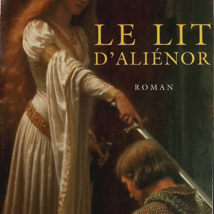 Le Lit d’Aliénor – Mireille Calmel – roman historique médiéval Aliénor d’Aquitaine – livre occasion - livre