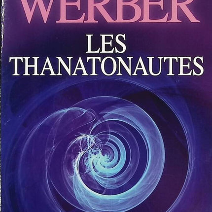Les Thanatonautes - Bernard Werber - Livre
