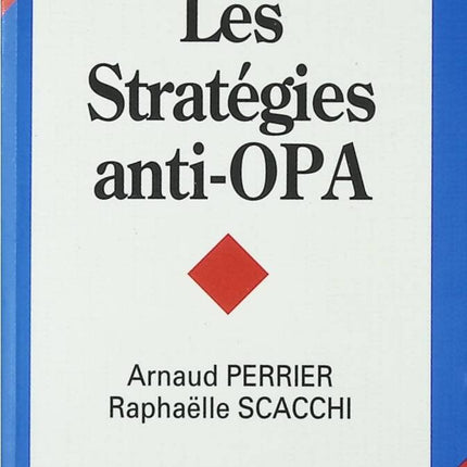 Les Stratégies anti-opa - Arnaud Perrier, Raphaëlle Scacchi - livre