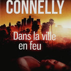 Dans la ville en feu - Michael Connelly - livre