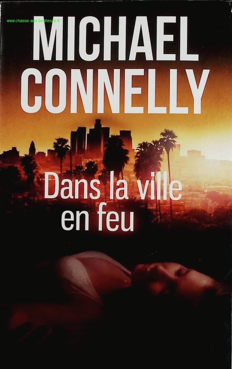 Dans la ville en feu - Michael Connelly - livre