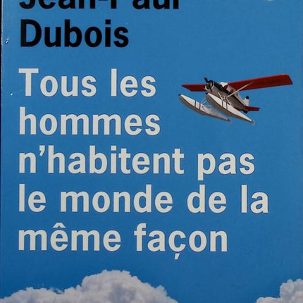 Tous les hommes n'habitent pas le monde de la même façon - Jean-Paul Dubois - Livre