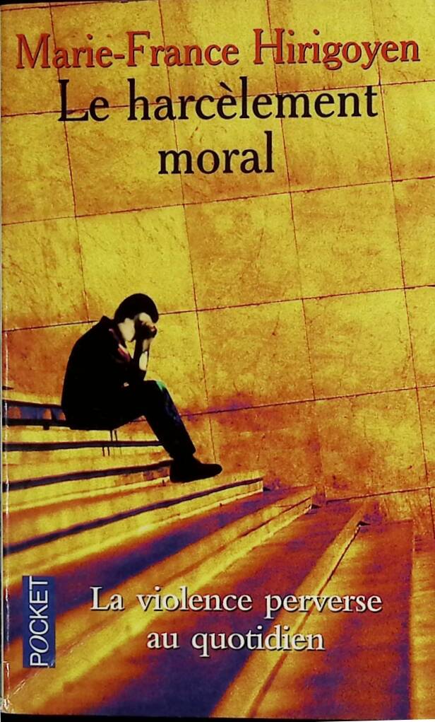 Moral Harassment - Perverse Violence in Everyday Life - Marie-France Hirigoyen - 2000 - book
