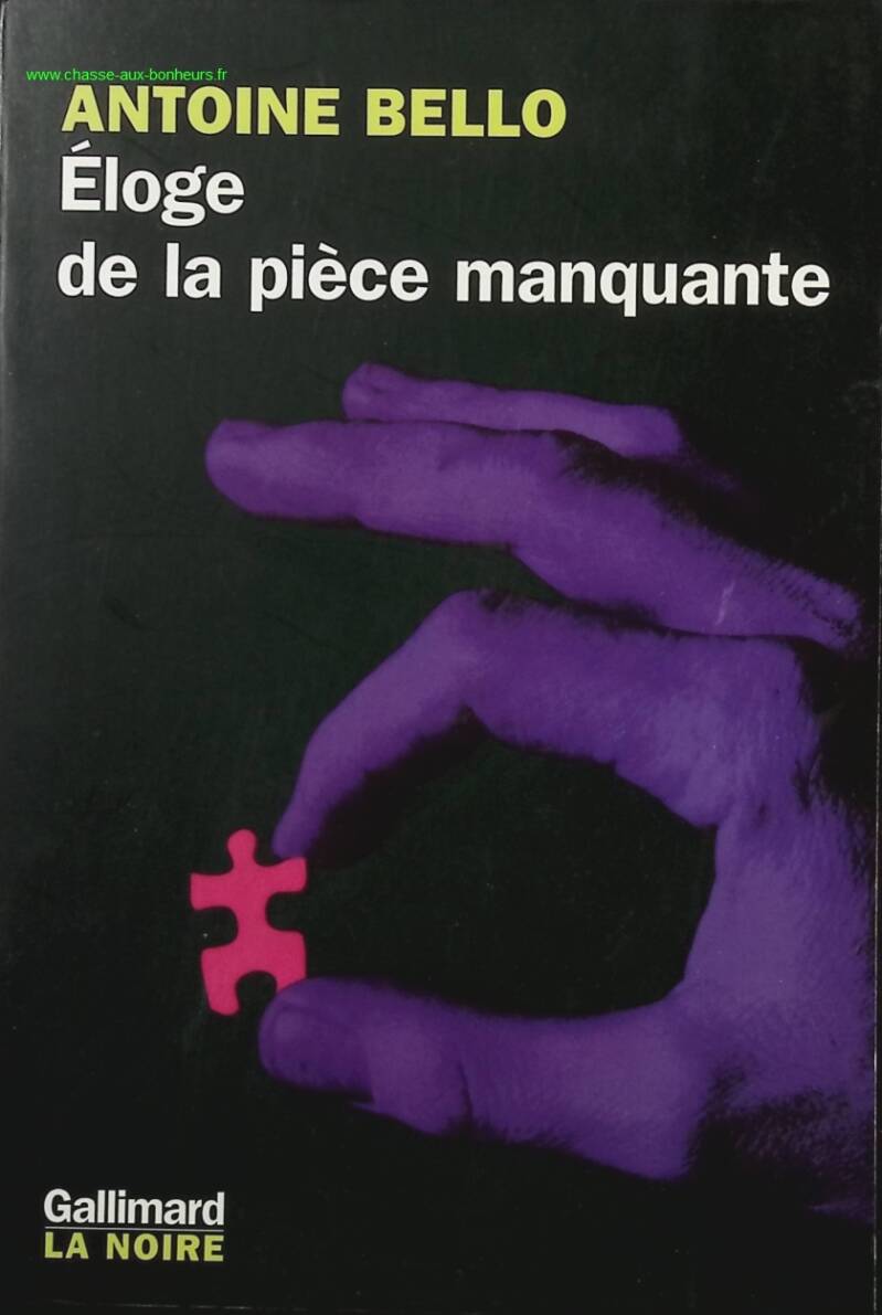 Éloge de la pièce manquante - Antoine Bello - Livre