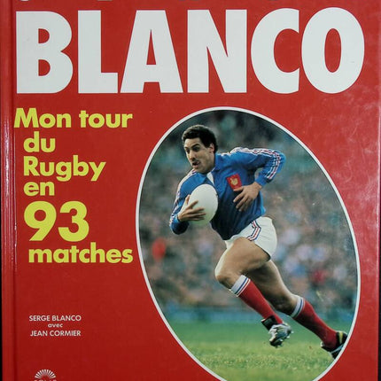Serge blanco - Mon tour du rugby en 93 matches - Serge Blanco - 1992 - livre