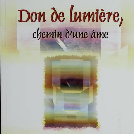 Don de lumière, chemin d'une âme - Nicole Kaczmarek - 2006 - livre