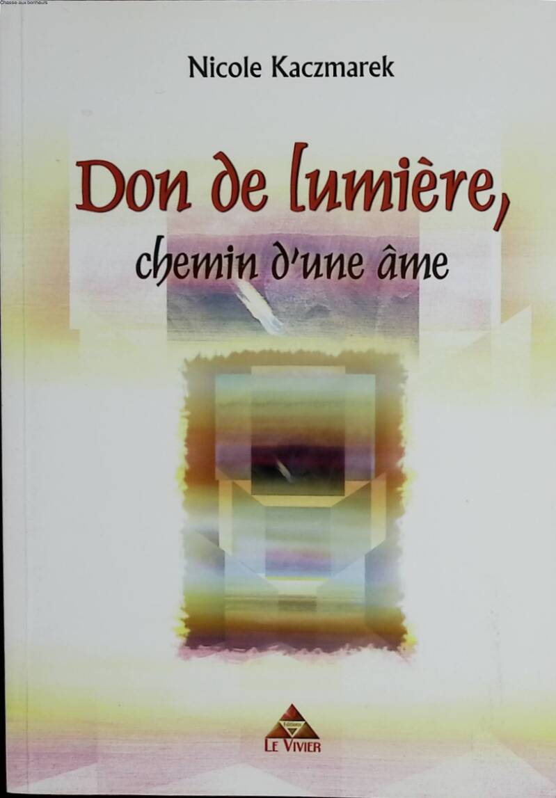 Don de lumière, chemin d'une âme - Nicole Kaczmarek - 2006 - livre