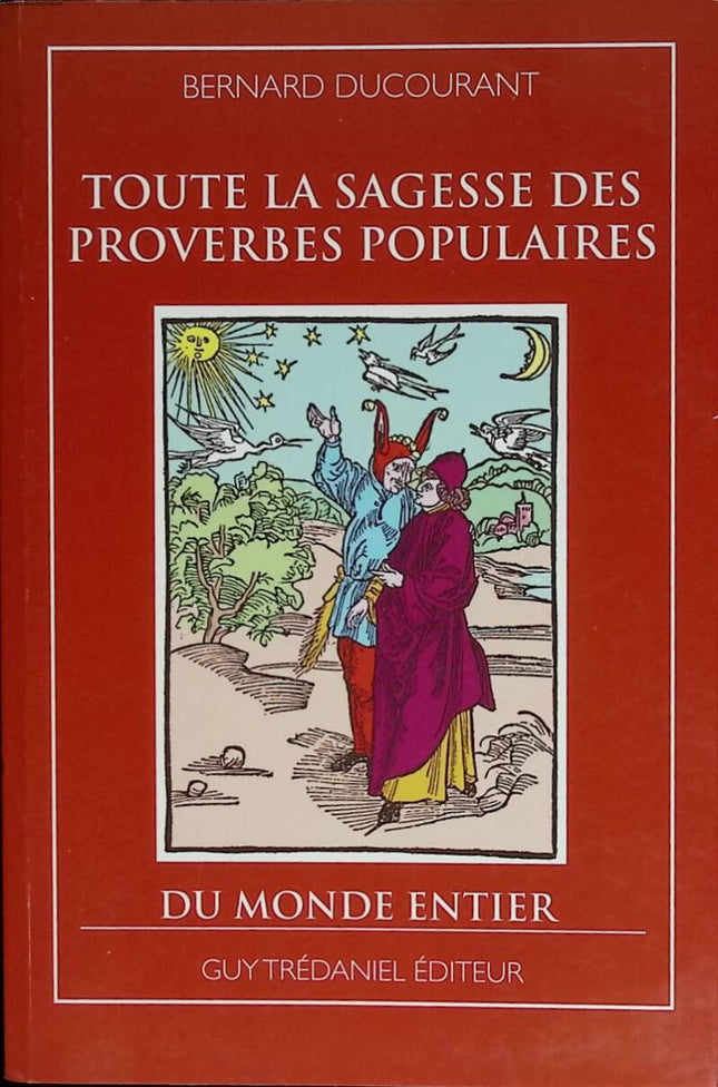 All the wisdom of popular proverbs from around the world - Bernard Ducourant - 1994 - book
