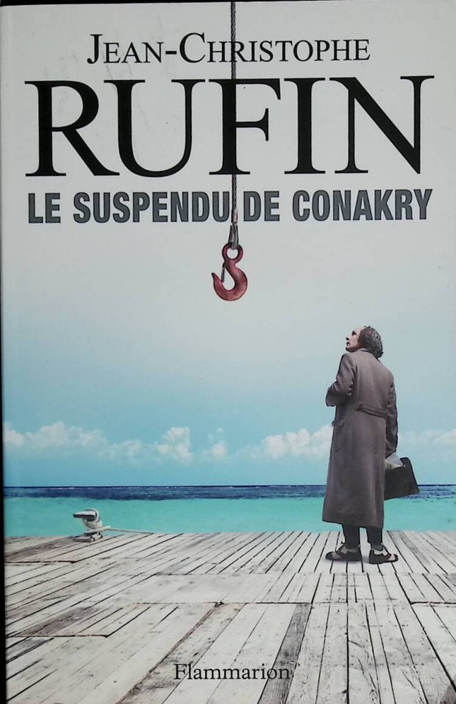 The Suspended Man of Conakry - Jean-Christophe Rufin - 2018 - book