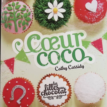 Les Filles Au Chocolat - Tome 4 - Coeur Coco - Cathy Cassidy - livre