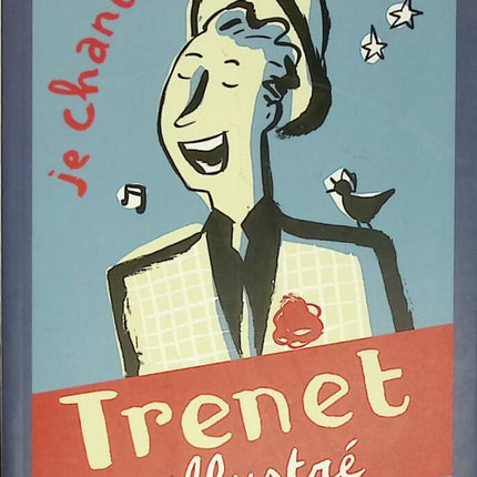 Trenet illustriert – Ich singe – Philippe Dupuis, Berbérian – 2000 – Buch
