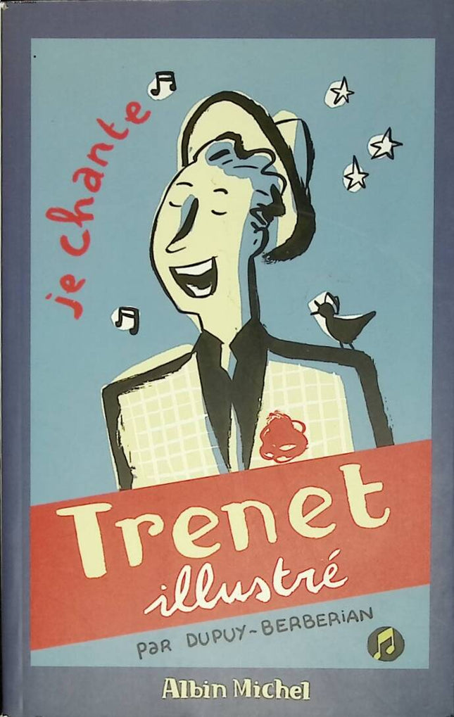 Trenet illustré - Je chante - Philippe Dupuis, Berbérian - 2000 - livre