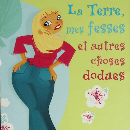 La Terre, mes fesses et autres choses dodues - Carolyn Mackler - 2007 - livre