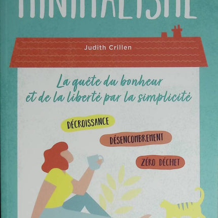 Minimalisme - La quête du bonheur et de la liberté par la simplicité - Judith Crillen - 2020 - livre