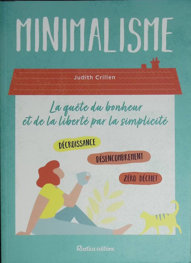Minimalism - The Quest for Happiness and Freedom Through Simplicity - Judith Crillen - 2020 - book