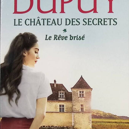 Le château des secrets - Tome 1 - Le rêve brisé - Marie-Bernadette Dupuy - Livre