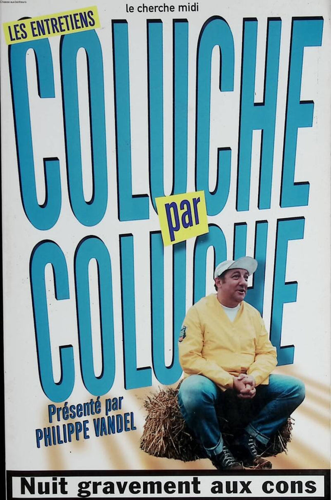 Coluche by Coluche - Seriously harms idiots - Coluche Philippe Vandel - 2004 - book