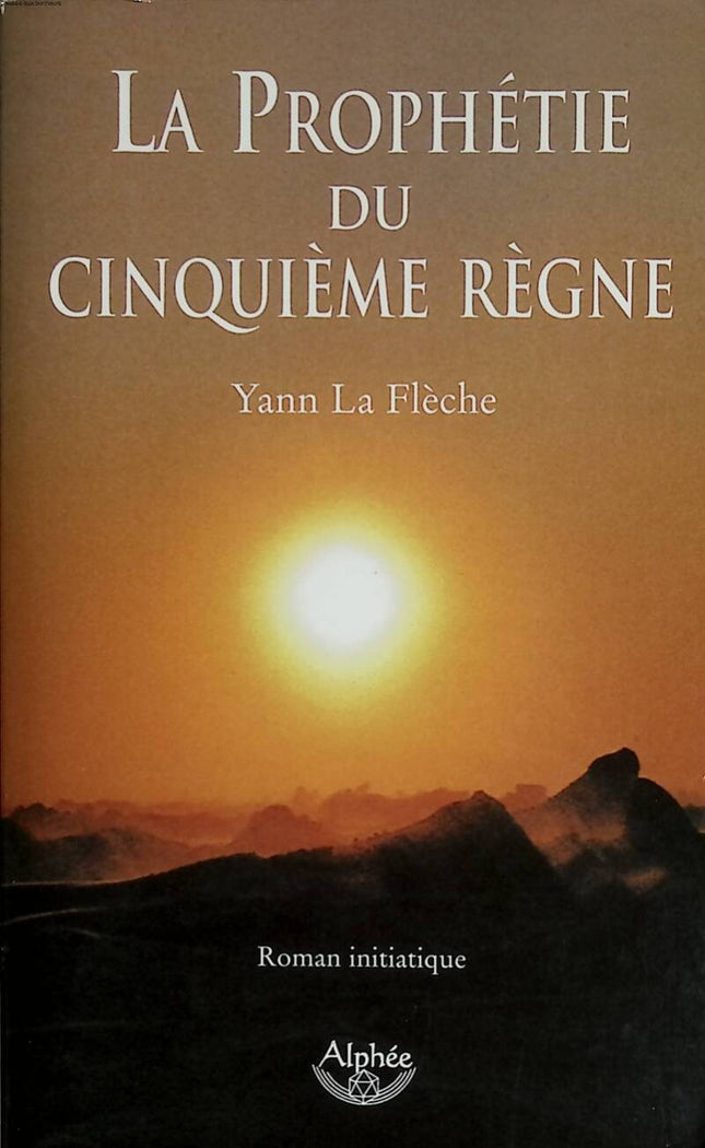 The Prophecy of the Fifth Reign - Yann La Flèche - 2005 - book