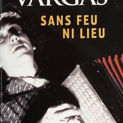 Sans feu ni lieu - Fred Vargas - Livre