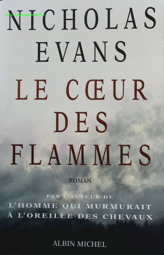 Le Cœur des flammes – roman contemporain drame et survie nature incendies – Nicholas Evans - livre