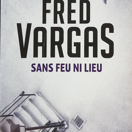Sans feu ni lieu - Fred Vargas - Livre