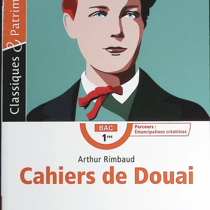 Cahiers de Douai - Bac Français 1re 2025 - Classiques et Patrimoine - Arthur Rimbaud - livre