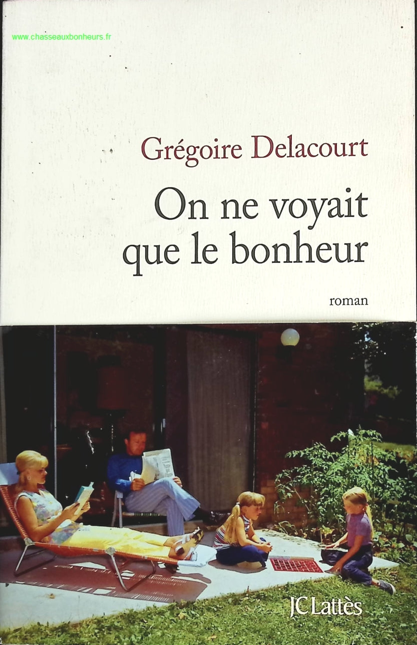 On ne voyait que le bonheur - Grégoire Delacourt - livre