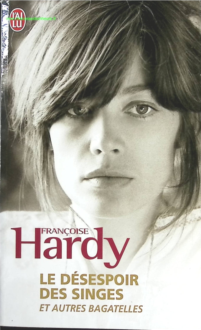 Le désespoir des singes... et autres bagatelles - Françoise Hardy - livre