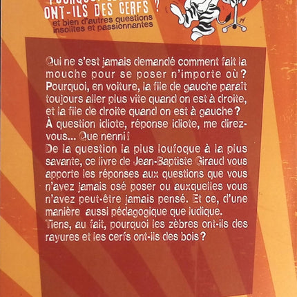 Pourquoi les rayures ont-elles des zèbres ? Pourquoi les bois ont-ils des cerfs ? et bien d'autres questions insolites et passionnantes - Giraud Jean-Baptiste - livre