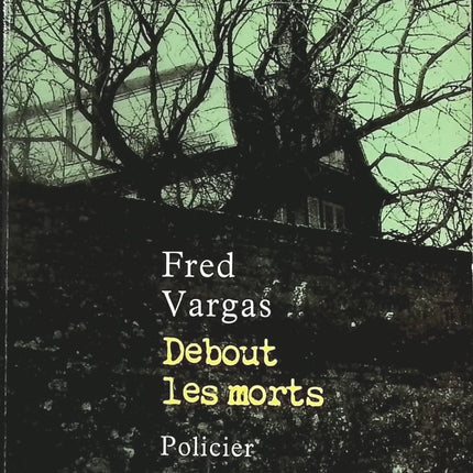 Debout les morts – Fred Vargas, polar français captivant et mystérieux - livre
