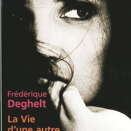 La Vie d'une autre - Frédérique Deghelt - livre