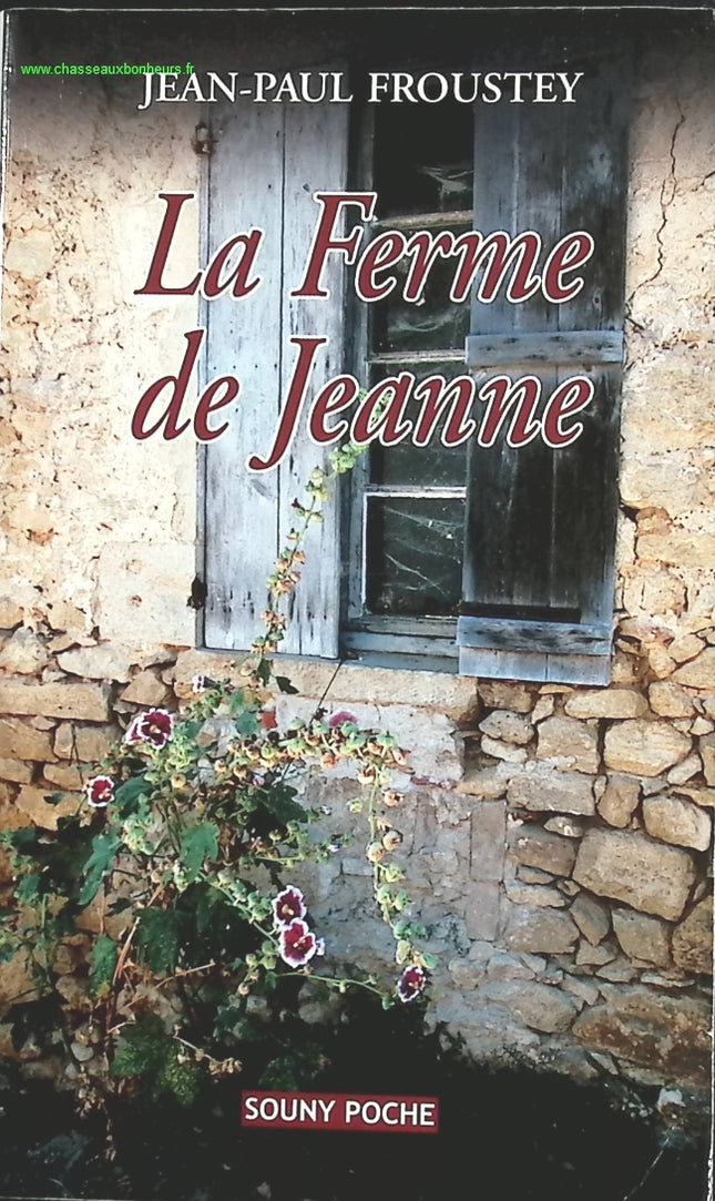 La Ferme de Jeanne – Jean-Paul Froustey – roman du terroir, saga familiale et drame rural - livre
