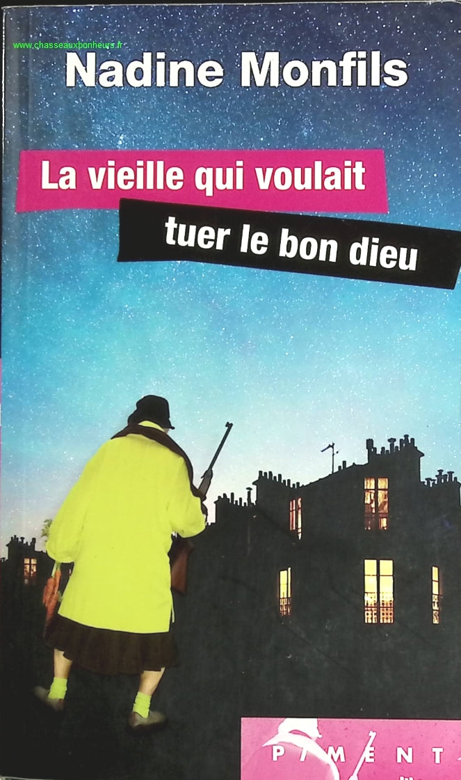 La Vieille Qui Voulait Tuer Le Bon Dieu - Nadine Monfils - livre