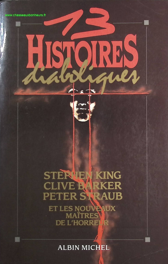 13 Histoires diaboliques - Stephen King, Peter Straub, Paul Hazel, Thomas Tessier, Thomas Ligotti, Clive Barker, David Morell, Dennis Etchison, Charles L. Grant, Ramsey Campbell - livre