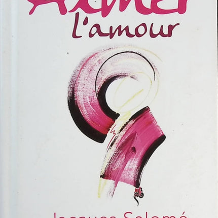 Aimer l'Amour - Lassaad Métoui - livre