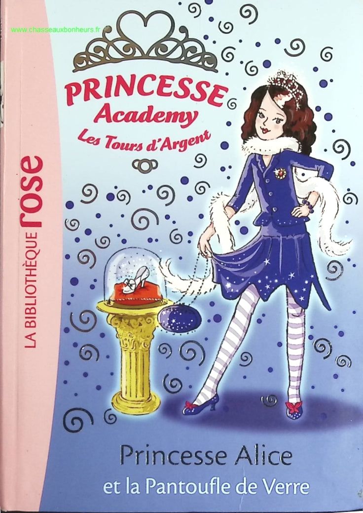 Princesse Academy Tome 10 -Les Tours d'Argent - Princesse Alice et la Pantoufle de Verre - Bibliothèque Rose - livre