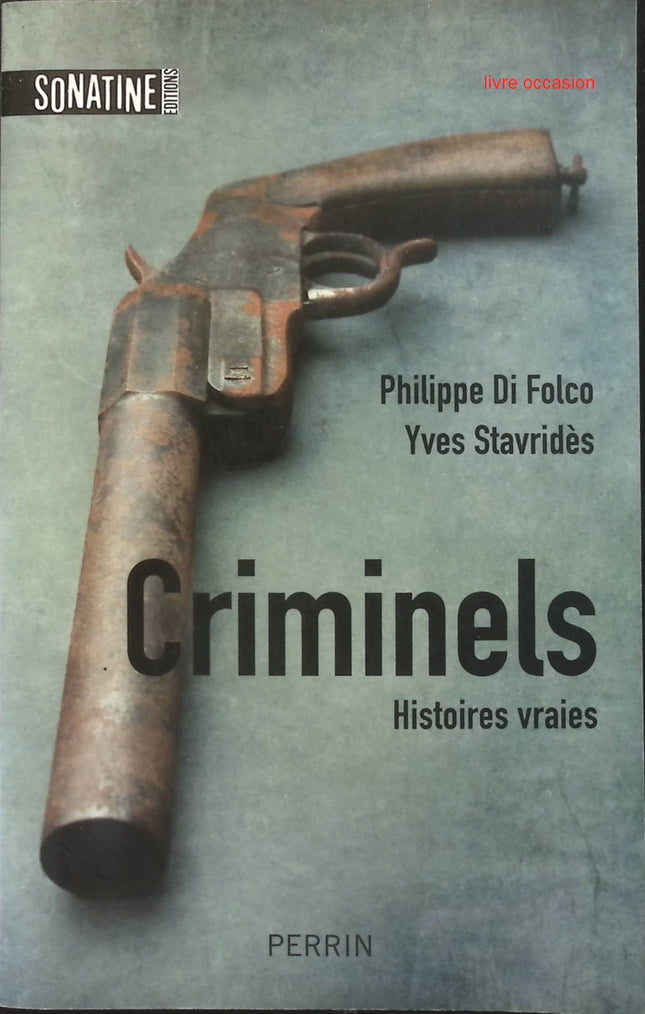 Criminels - Philippe Di Folco Yves Stavridès - livre