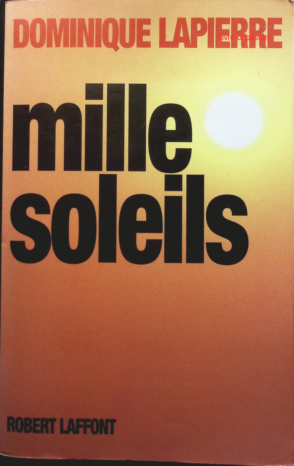 Mille soleils - Dominique Lapierre - Livre