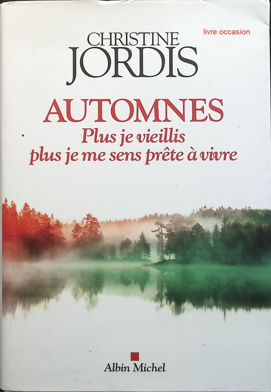 Automnes : Plus je vieillis, plus je me sens prête à vivre - Christine Jordis - Livre