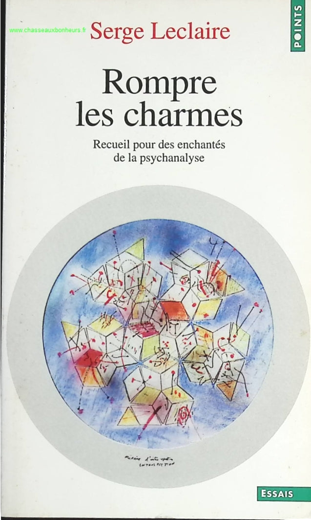 Rompre Les Charmes - Recueil Pour Des Enchantes De La Psychanalyse - Serge Leclaire - livre