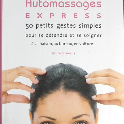 Auto Massages express ! 50 Petits Gestes Simples Pour Rester Zen Au Feu Rouge ! - Janine Bharucha - livre