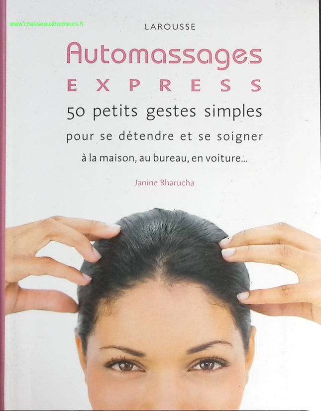 Auto Massages express ! 50 Petits Gestes Simples Pour Rester Zen Au Feu Rouge ! - Janine Bharucha - livre