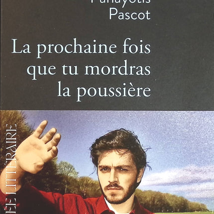 La prochaine fois que tu mordras la poussière - Panayotis Pascot - livre