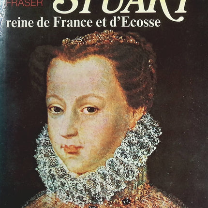 Marie Stuart reine de France et d'Ecosse - Antonia Fraser - livre