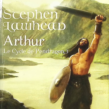 Le Cycle de Pendragon, tome 3 - Arthur - Stephen Lawhead - livre