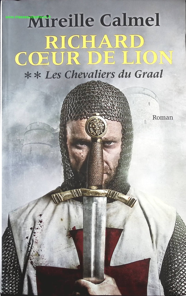 Richard Coeur de Lion - tome 2 - les chevaliers du Graal - Mireille Calmel - livre