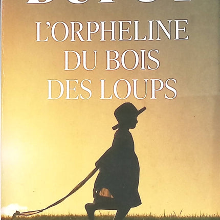 L'Orpheline du bois des loups – Tome 1 – Marie-Bernadette Dupuy | Saga historique et familiale - livre