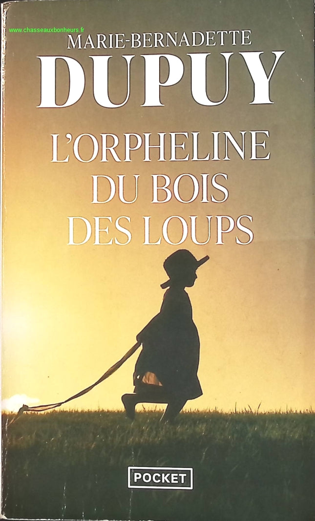 L'Orpheline du bois des loups – Tome 1 – Marie-Bernadette Dupuy | Saga historique et familiale - livre