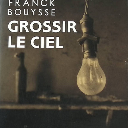 Grossir le ciel - Franck Bouysse - livre