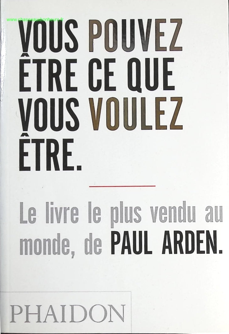 Vous pouvez être ce que vous voulez être - Paul Arden - livre